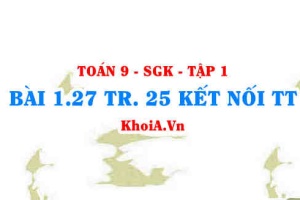 Bài 1.27 trang 25 Toán 9 Kết nối tri thức Tập 1